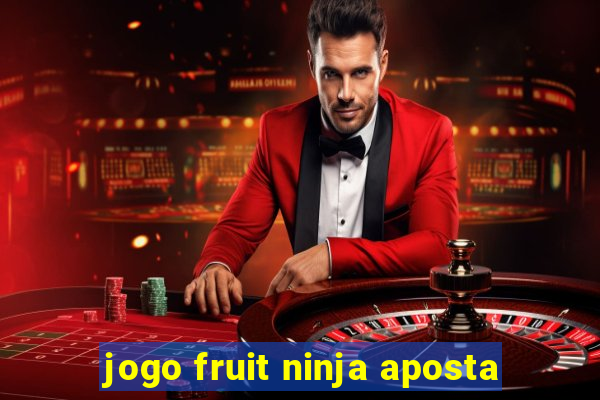 jogo fruit ninja aposta